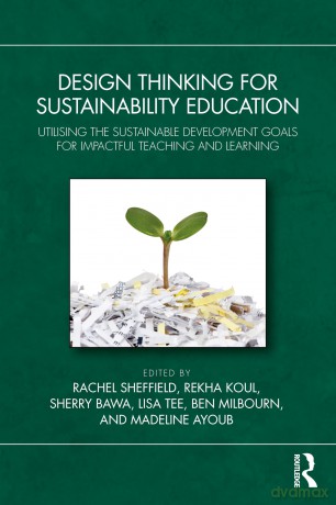 Design Thinking for Sustainability Education: Utilising the Sustainable Development Goals for Impactful Teaching and Learning - Rachel Sheffield [KSIĄŻKA]