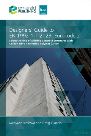Designers' Guide to EN 1992-1-1:2023: Eurocode 2: Strengthening of Existing Concrete Structures with Carbon Fibre Reinforced Polymer (CFRP) - Dr Kaloyana Kostova [KSIĄŻKA]