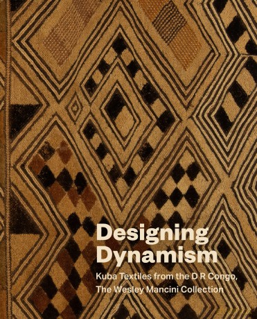 Designing Dynamism: Kuba Textiles from the D R Congo, The Wesley Mancini Collection - Vanessa Drake Moraga [KSIĄŻKA]
