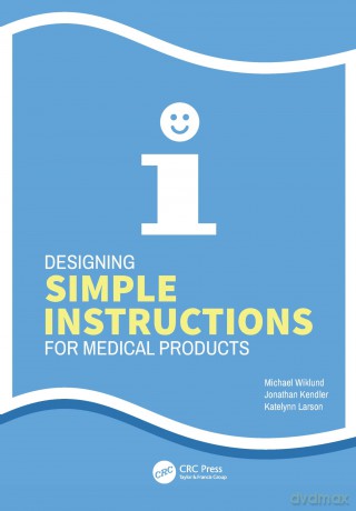 Designing Simple Instructions for Medical Products - Michael Wiklund [KSIĄŻKA]
