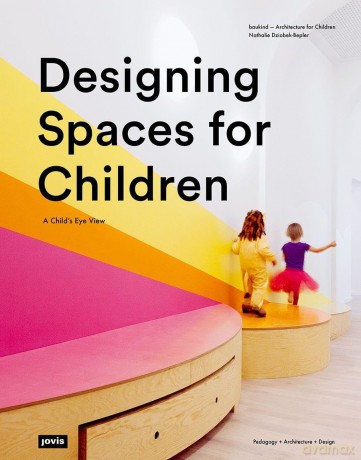 Designing Spaces for Children: A Child's Eye View - Nathalie Dziobek-Bepler [KSIĄŻKA]