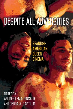 Despite All Adversities: Spanish-American Queer Cinema (SUNY series, Genders in the Global South) - Andrés Lema-Hincapié [KSIĄŻKA]
