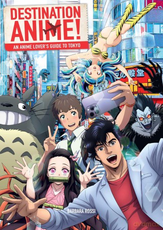 Destination Anime!: An Anime Lover's Guide to Tokyo - Barbara Rossi [KSIĄŻKA]