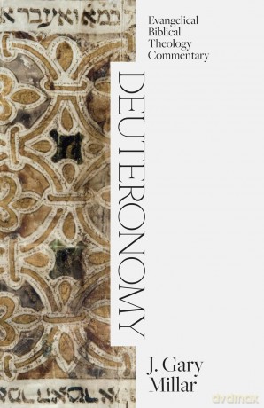 Deuteronomy (Evangelical Biblical Theology Commentary) - J. Gary Millar [KSIĄŻKA]