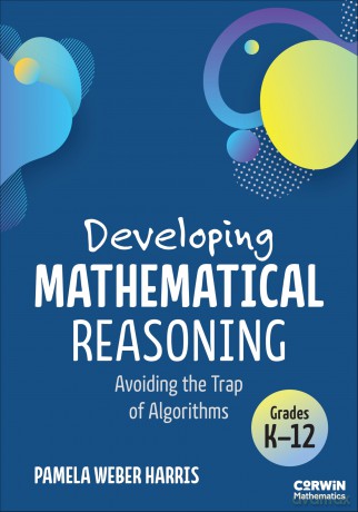 Developing Mathematical Reasoning: Avoiding the Trap of Algorithms (Corwin Mathematics Series) - Pamela Weber Harris [KSIĄŻKA]