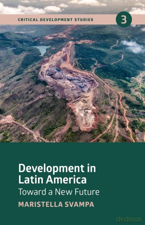 Development in Latin America: Toward a New Future: 3 (Critical Development Studies) - Maristella Svampa [KSIĄŻKA]
