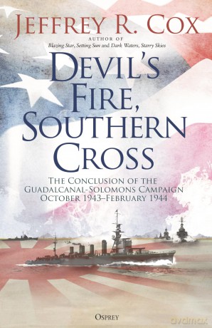 Devil's Fire, Southern Cross: The Conclusion of the Guadalcanal-Solomons Campaign, October 1943-February 1944 - Jeffrey Cox [KSIĄŻKA]