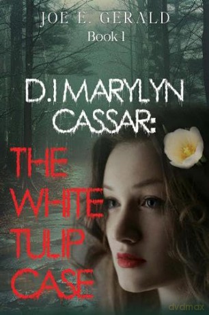 DI Marylyn Cassar: The White Tulip Case Book 1 - Joe E. Gerald [KSIĄŻKA]