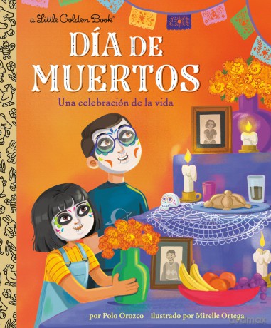 Día de Muertos: Una celebración de la vida (Day of the Dead: A Celebration of Life Spanish Edition): Una Celebración De La Vida/ a Celebration of Life (Little Golden Book) - Polo Orozco [KSIĄŻKA]