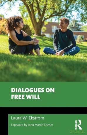 Dialogues on Free Will (Philosophical Dialogues on Contemporary Problems) - Laura W. Ekstrom [KSIĄŻKA]