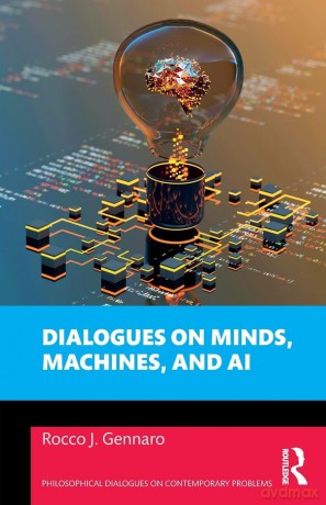 Dialogues on Minds, Machines, and AI (Philosophical Dialogues on Contemporary Problems) - Rocco J. Gennaro [KSIĄŻKA]