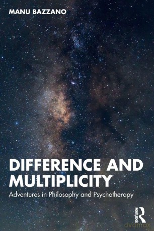Difference and Multiplicity: Adventures in Philosophy and Psychotherapy - Manu Bazzano [KSIĄŻKA]