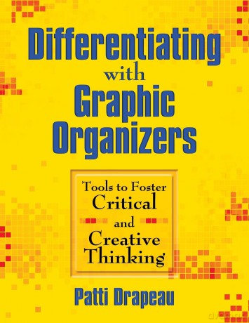 Differentiating With Graphic Organizers: Tools to Foster Critical and Creative Thinking - Patti Drapeau [KSIĄŻKA]