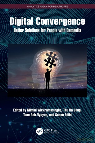 Digital Convergence: Better Solutions for People with Dementia (Analytics and AI for Healthcare) - Nilmini Wickramasinghe [KSIĄŻKA]