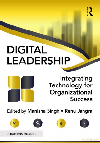 Digital Leadership: Integrating Technology for Organizational Success - Manisha Singh [KSIĄŻKA]
