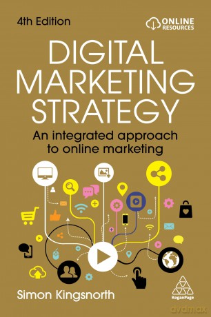 Digital Marketing Strategy: An Integrated Approach to Online Marketing - Simon Kingsnorth [KSIĄŻKA]
