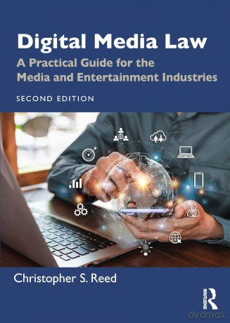 Digital Media Law: A Practical Guide for the Media and Entertainment Industries - Christopher S. Reed [KSIĄŻKA]