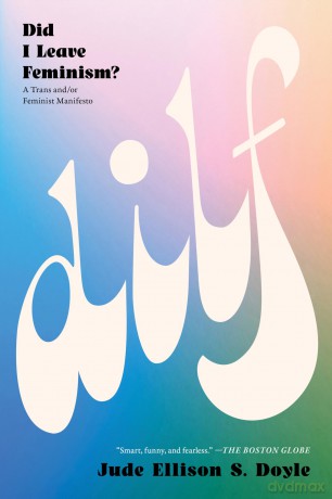 DILF: Did I Leave Feminism - Jude Ellison S. Doyle [KSIĄŻKA]