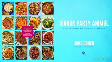 Dinner Party Animal: Recipes to Make Every Day a Celebration - Jake Cohen [KSIĄŻKA]