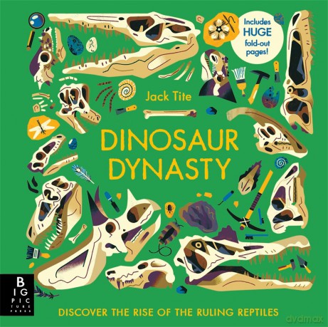 Dinosaur Dynasty: Discover the Rise of the Ruling Reptiles - Jack Tite [KSIĄŻKA]