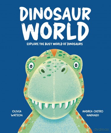 Dinosaur World: Explore the busy world of dinosaurs (My Busy World) - Olivia Watson [KSIĄŻKA]