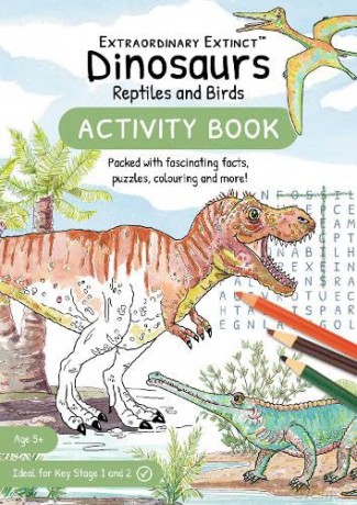 Dinosaurs Reptiles and Birds: Activity Book (Extraordinary Extinct (TM)) - Jill Michelle Smith [KSIĄŻKA]