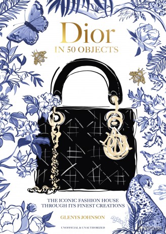 Dior in 50 Objects: The iconic fashion house through its finest creations - Glenys Johnson [KSIĄŻKA]