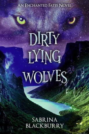 Dirty Lying Wolves: An Enchanted Fates Novel (The Enchanted Fates) - Sabrina Blackburry [KSIĄŻKA]