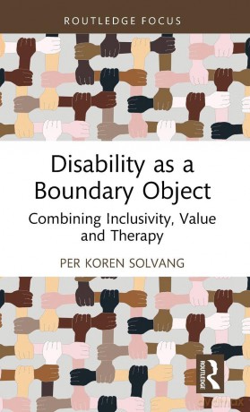 Disability as a Boundary Object: Combining Inclusivity, Value and Therapy (Routledge Advances in Disability Studies) - Per Koren Solvang [KSIĄŻKA]