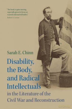 Disability, the Body, and Radical Intellectuals in the Literature of the Civil War and Reconstruction (Cambridge Studies in American Literature and Culture, Series Number 194) - Sarah E. Chinn [KSIĄŻKA]