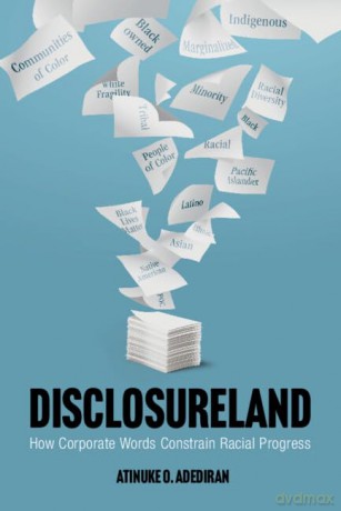 Disclosureland: How Corporate Words Constrain Racial Progress - Atinuke O. Adediran [KSIĄŻKA]