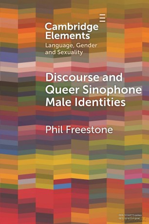 Discourse and Queer Sinophone Male Identities: A Western Immigrant Perspective (Elements in Language, Gender and Sexuality) - Phil Freestone [KSIĄŻKA]