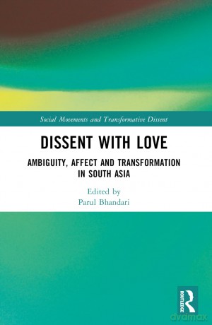 Dissent with Love: Ambiguity, Affect and Transformation in South Asia (Social Movements and Transformative Dissent) - Parul Bhandari [KSIĄŻKA]
