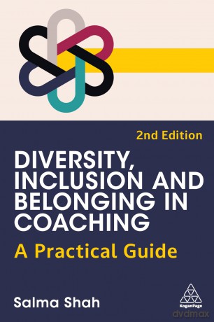 Diversity, Inclusion and Belonging in Coaching: A Practical Guide - Salma Shah [KSIĄŻKA]