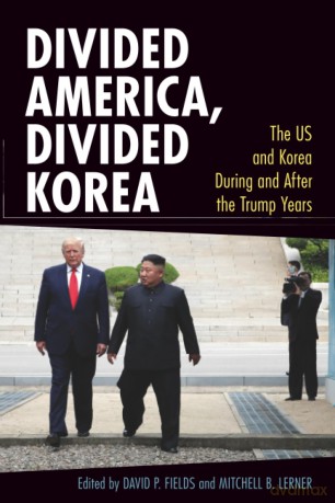 Divided America, Divided Korea: The US and Korea During and After the Trump Years (Cambridge Studies in US Foreign Relations) - David P. Fields [KSIĄŻKA]