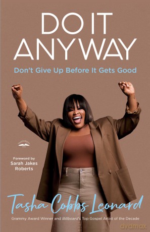 Do It Anyway: Don't Give Up Before It Gets Good - Tasha Cobbs Leonard [KSIĄŻKA]