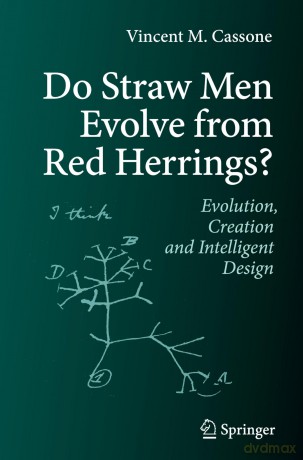 Do Straw Men Evolve from Red Herrings: Evolution, Creation and Intelligent Design - Vincent M Cassone [KSIĄŻKA]