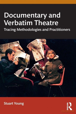 Documentary and Verbatim Theatre: Tracing Methodologies and Practitioners - Stuart Young [KSIĄŻKA]