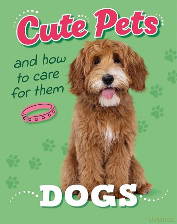 Dogs (Cute Pets! And How to Care For Them) - Judith Heneghan [KSIĄŻKA]