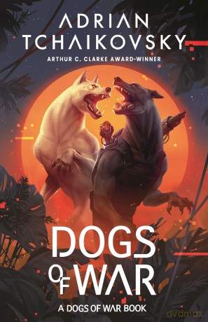 Dogs of War - Adrian Tchaikovsky [KSIĄŻKA]