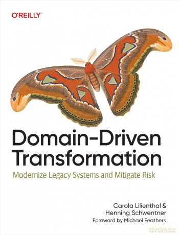 Domain-Driven Transformation: Modernize Legacy Systems and Mitigate Risk - Carola Lilienthal [KSIĄŻKA]