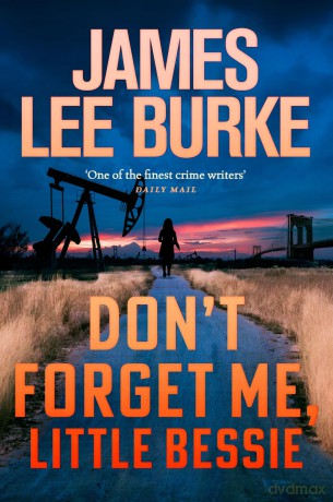 Don't Forget Me, Little Bessie - James Lee Burke [KSIĄŻKA]