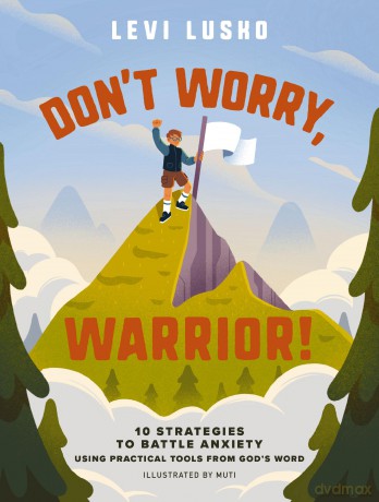 Don't Worry, Warrior!: 10 Strategies to Battle Anxiety Using Practical Tools from God's Word - Levi Lusko [KSIĄŻKA]