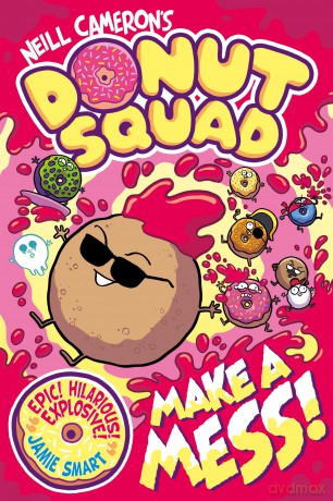 Donut Squad: Make a Mess! (a Phoenix Comic Book): the latest addition to this bestselling series! - Neill Cameron [KSIĄŻKA]