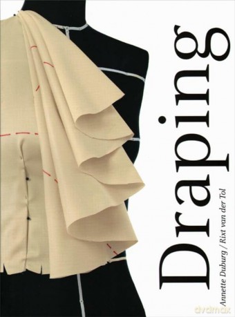 Draping - Art and Craftmanship in Fashion Design: art and craftsmanship in fashion design - Annette Duburg [KSIĄŻKA]
