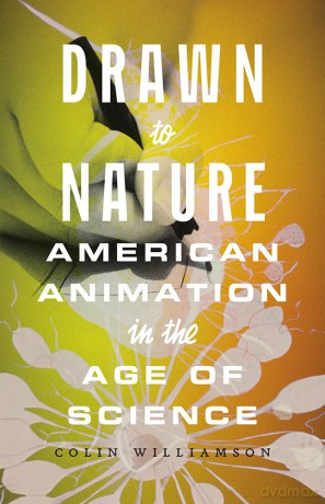 Drawn to Nature: American Animation in the Age of Science - Colin Williamson [KSIĄŻKA]