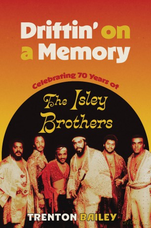 Driftin' on a Memory: Celebrating Seventy Years of The Isley Brothers: Celebrating Seventy Years of The Isley Brothers (American Made Music Series) - Trenton Bailey [KSIĄŻKA]