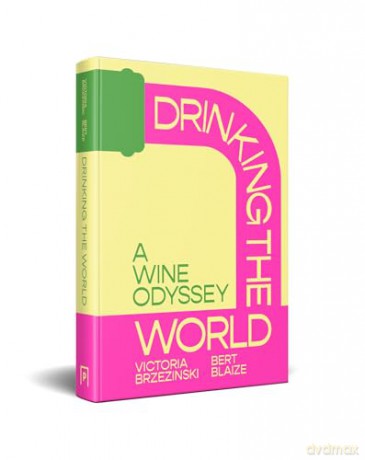 Drinking the World: The exciting new wine and travel odyssey through the world's hidden gems - Victoria Brzezinski [KSIĄŻKA]