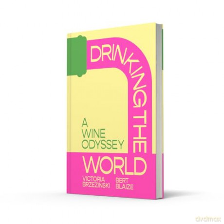 Drinking the World: The exciting new wine and travel odyssey through the world's hidden gems - Victoria Brzezinski [KSIĄŻKA]