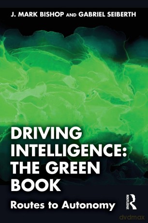 Driving Intelligence: The Green Book: Routes to Autonomy - J. Mark Bishop [KSIĄŻKA]
